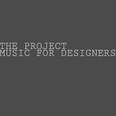 The Project - Music for Designers Pt 2
