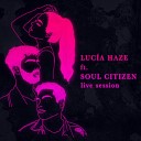 Luc a Haze feat Soul Citizen - You on Top Live Session