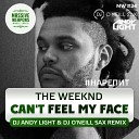 The Weeknd - Can t Feel My Face Dj Andy Light feat Dj O Neill Sax Radio…