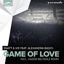 Snatt Vix Feat Alexandra Badoi - Game Of Love Hazem Beltagui Remix