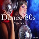 M A D Y - Dance 80s A Original Mix