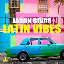 Jason Rivas Bossa Del Chill - Noches Interminables Jason S Ibiza Edit Remix