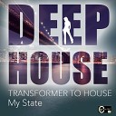 My State - Transformer to House