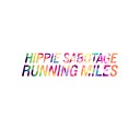 Hippie Sabotage - Running Miles