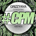 DJ Daddy Mad feat Grizz Faya - Cpm Edit