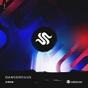 Dangerouus - Siren Original Mix