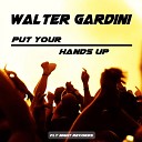 Walter Gardini - Put Your Hands Up Original Mix