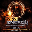 B R K - Last On Earth First In Hell Original Mix