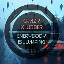 Crazy Klubber - Everybody Is Jumping Original Mix
