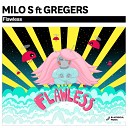 Milo S feat Gregers - Flawless Radio Edit