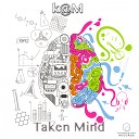 K M - Taken Mind Original Mix