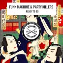 Funk Machine Party Killers - Ready to Go Tom Tyger Remix