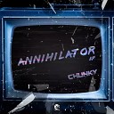 Chunky - Annihilator Original Mix