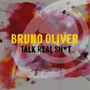 Bruno Oliver - Talk Real Shit Original Mix