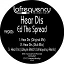 Ed The Spread - Hear Dis Original Mix