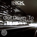 Nick Martira - Get Down To The Music Nck Mix