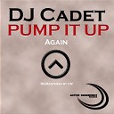 DJ Cadet - Pump It Up Again Only Mix