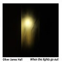 Oliver James Hall - When The Lights Go Out