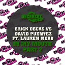 Erick Decks David Puentez feat Lauren Neko - In My Mouth Pt 2 feat Lauren Neko Hanna Hansen Fashionista…