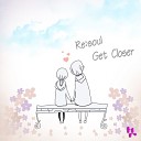 Re soul - Get Closer Feat Sha L