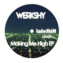 Werkshy - Making Me High Original Mix