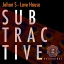 Johan S - Love House Original Mix