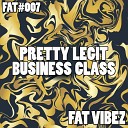 Pretty Legit - Business Class Original Mix
