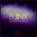 B JINX - Act Right Motion Original Mix