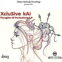 Xclusive Kai - Thoughts Of Perfection Original Mix