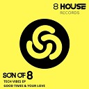 Son Of 8 - Your Love Original Mix