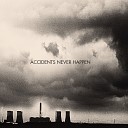 Accidents Never Happen - Kings Queens and Shadows