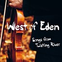 West Of Eden - Twisting River
