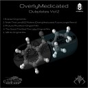 Overly Medicated - The Good The Bad The Ugly 1