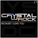 Gordon Doyle Crystal Rock - Because I Love You Gordon Doyle Remix Edit