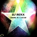 DJ Roxx - There Is a Star DJ THT Radio Edit