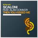 Scaloni feat Alan Connor - Then You Kissed Me Radio Mix