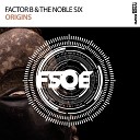 Factor B The Noble Six - Origins Extended Mix