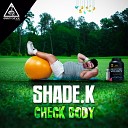 Shade K - Check Body Original Mix