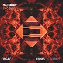 MADSHOW - Phoenix Original Mix