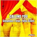 Stephan F feat Felix Giles - Calling You Radio Edit