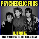 Psychedelic Furs - In My Head Live
