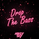 Mikey Sky - Drop The Bass