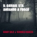Bobby Solo Veronica Marchi - Il garage sta andando a fuoco