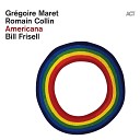 Gregoire Maret Romain Collin Bill Frisell - The Sail