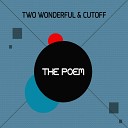 Two Wonderful Cutoff - The Poem Original Mix