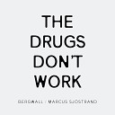 Bergwall feat Marcus Sj strand - The Drugs Don t Work Edit