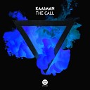 Kaaiman - The Call Original Mix