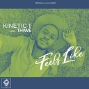 Kinetic T feat Thiwe - Feels Like Original Mix