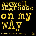 Axwell Ingrosso Axwell Sebastian Ingrosso - On My Way Dave Winnel Remix