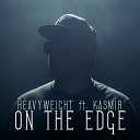 HeavyWeight feat Kasmir - On The Edge Radio Edit